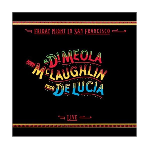 John McLaughlin Al Di Meola Paco de Lucia Friday Night In San