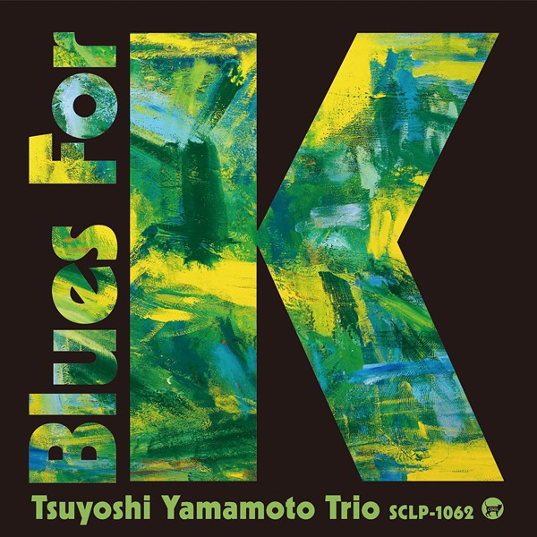 The Tsuyoshi Yamamoto Trio meets Yoshihiko Kannari Blues For K Vol